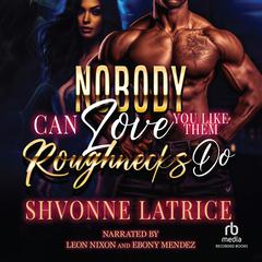 Nobody Can Love You Like Them Roughnecks Do Audiobook, by 