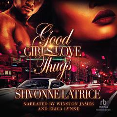 Good Girls Love Thugs #1 Audiobook, by Shvonne Latrice