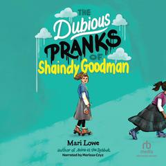 The Dubious Pranks of Shaindy Goodman Audiobook, by Mari Lowe