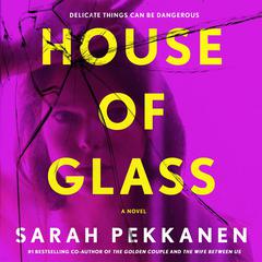 House of Glass: A Novel Audiobook, by Sarah Pekkanen