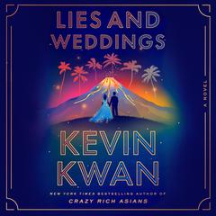 Lies and Weddings: A Novel Audiobook, by Kevin Kwan