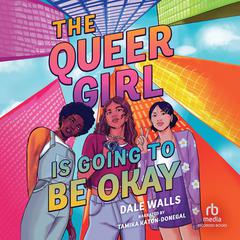 The Queer Girl is Going to Be Okay Audiobook, by Dale Walls