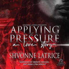 Applying Pressure: A Love Story Audiobook, by 
