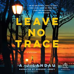Leave No Trace: A National Parks Thriller  Audiobook, by A.J. Landau