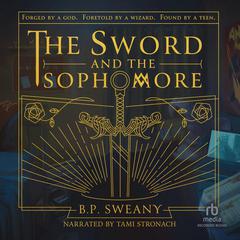 The Sword and the Sophomore Audiobook, by B. P. Sweany