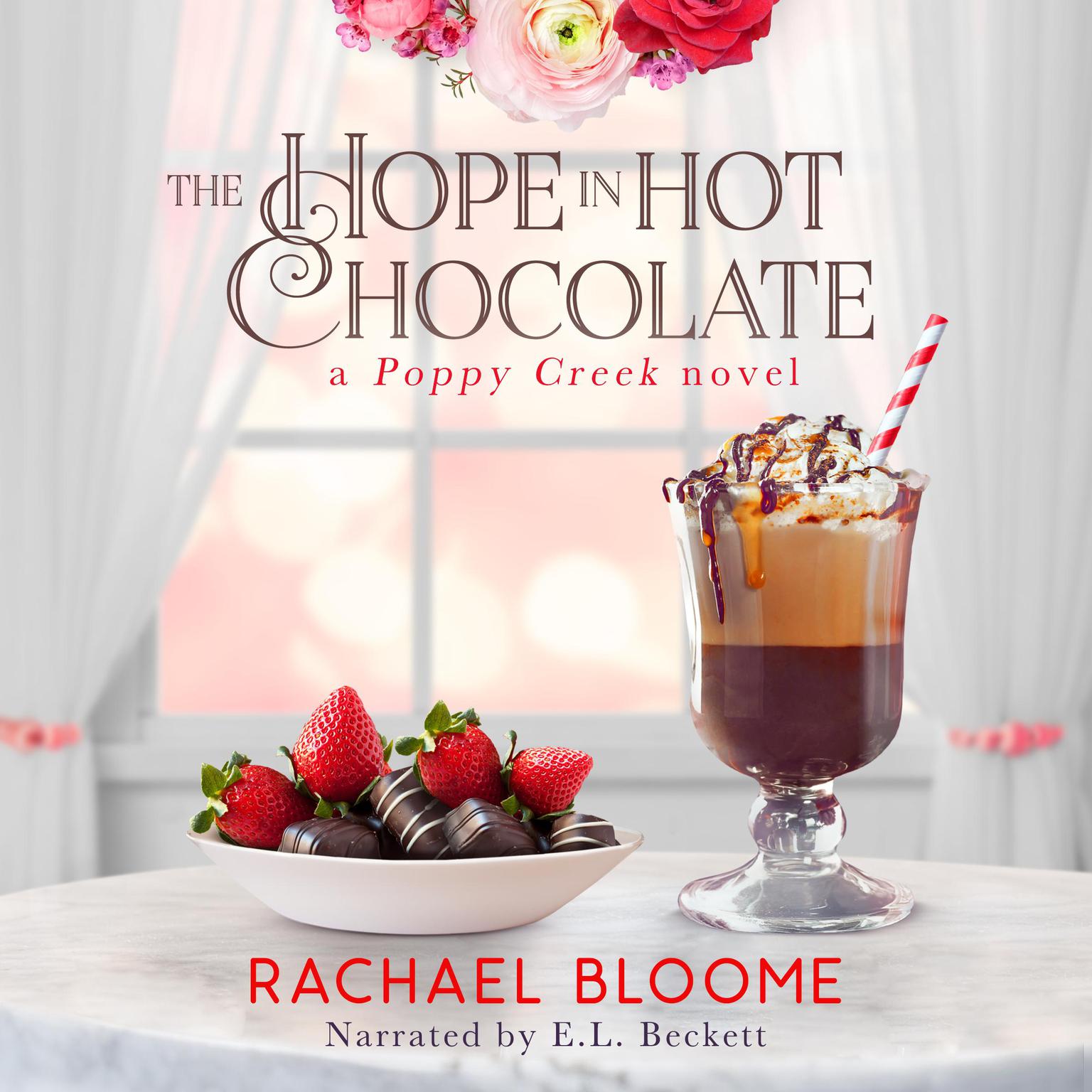 The Hope in Hot Chocolate: A Poppy Creek Novel Audiobook, by Rachael Bloome