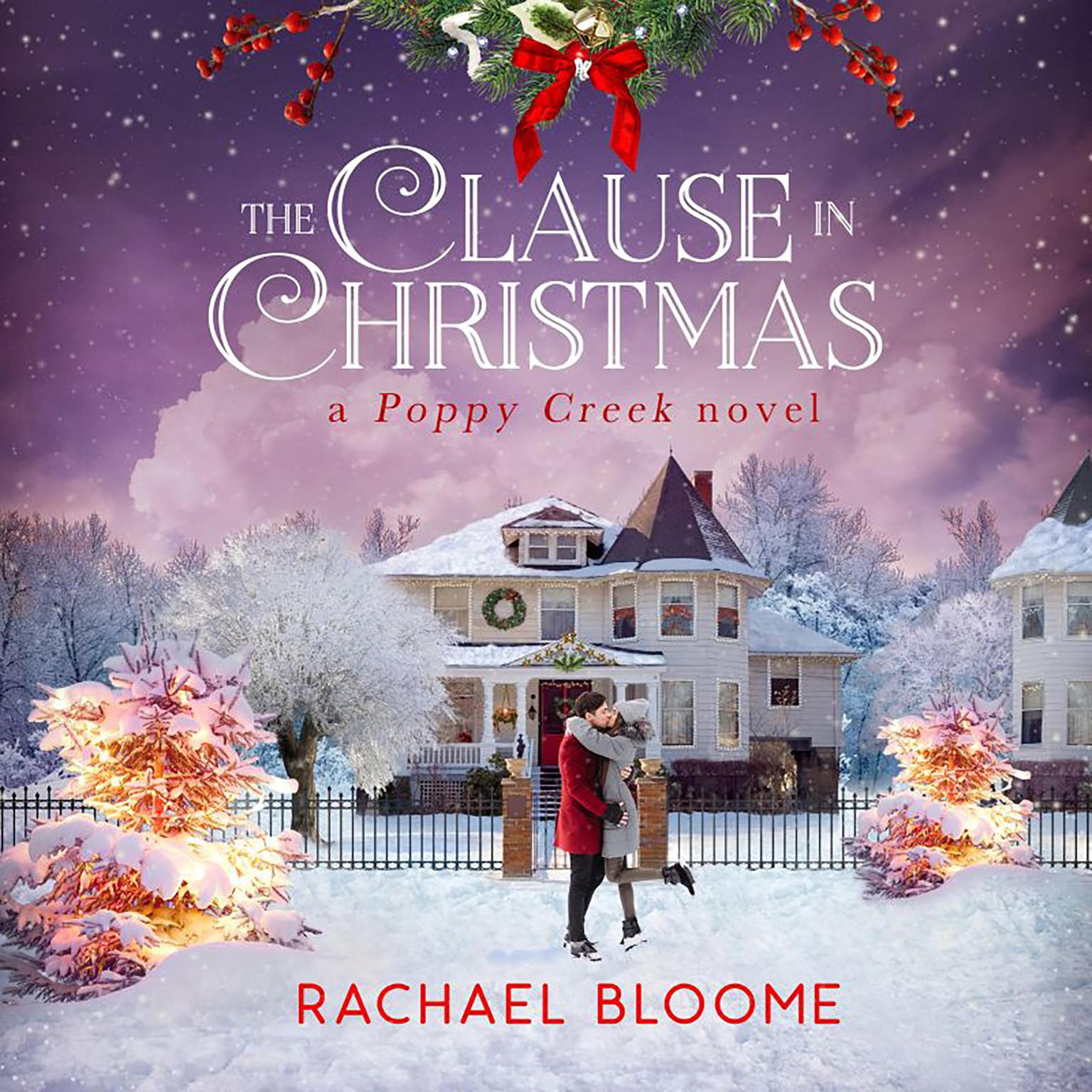 The Clause in Christmas: A Poppy Creek Novel Audiobook, by Rachael Bloome