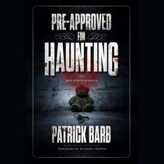 Pre-Approved for Haunting: And Other Stories Audiobook, by Patrick Barb