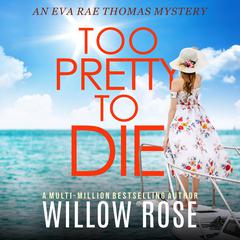 Too Pretty To Die Audiobook, by Willow Rose