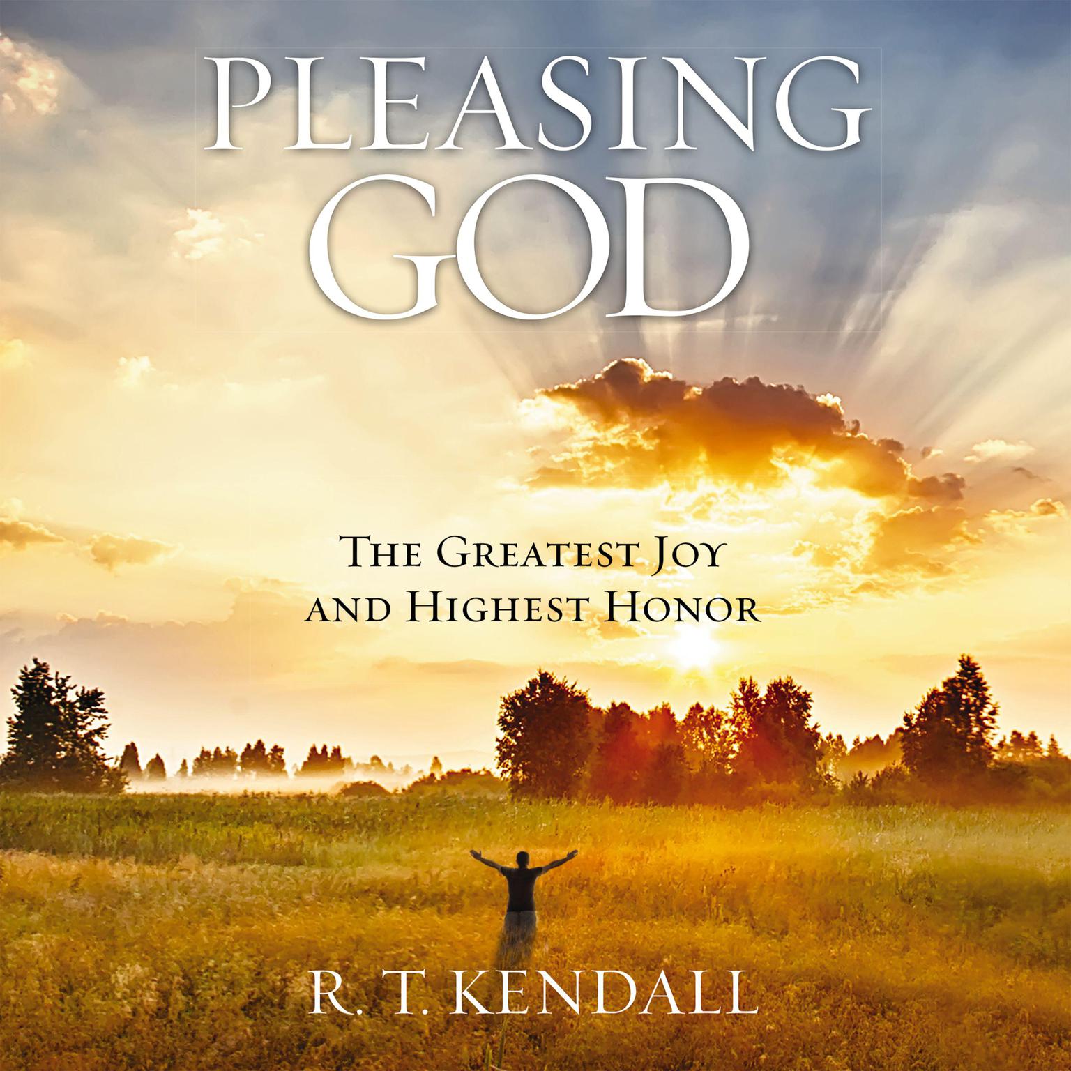 Pleasing God: The Greatest Joy and Highest Honor Audiobook, by R. T. Kendall