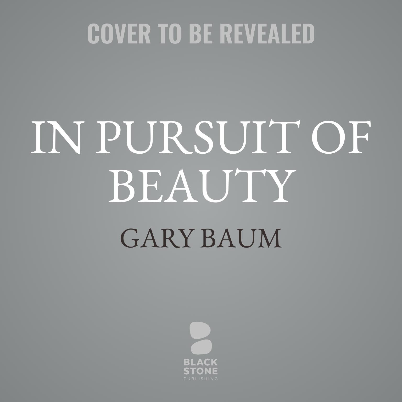 In Pursuit of Beauty Audiobook, by Gary Baum