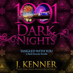 Tangled With You: A Stark Security Novella Audibook, by J. Kenner