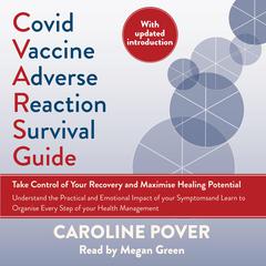 Covid Vaccine Adverse Reaction Survival Guide: Take Control of Your Recovery and Maximise Healing Potential Audiobook, by Caroline Pover