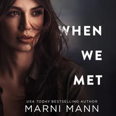 When We Met Audiobook, by Marni Mann