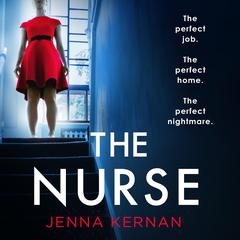 The Nurse: A completely unputdownable psychological thriller with a jaw-dropping twist Audiobook, by Jenna Kernan