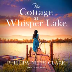 The Cottage at Whisper Lake: A completely heart-warming and unforgettable page-turner Audiobook, by Ronen Groves