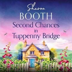 Second Chances in Tuppenny Bridge: A totally heartwarming feel-good read Audiobook, by Sharon Booth