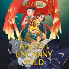 Beasts of the Uncanny Wild Audibook, by Cindy Lin