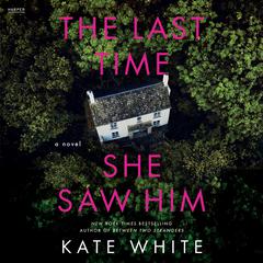 The Last Time She Saw Him: A Novel Audiobook, by Kate White