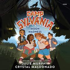 Camp Sylvania: Moon Madness Audiobook, by Julie Murphy
