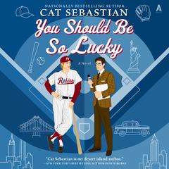 You Should Be So Lucky: A Novel Audiobook, by Cat Sebastian