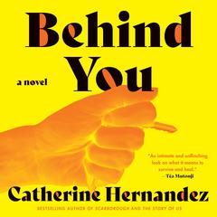 Behind You: A Novel Audiobook, by Catherine Hernandez