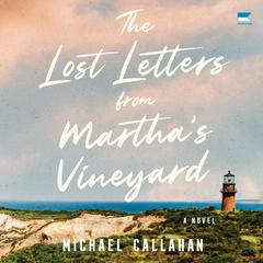 The Lost Letters from Marthas Vineyard: A Novel Audiobook, by Michael Callahan