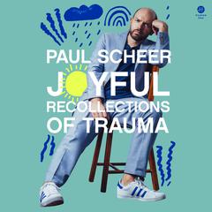 Joyful Recollections of Trauma Audiobook, by Paul Scheer