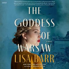 The Goddess of Warsaw: A Novel Audiobook, by Lisa Barr