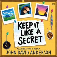 Keep It Like a Secret Audiobook, by John David Anderson