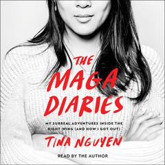 The MAGA Diaries: My Surreal Adventures Inside the Right-Wing (and How I Got Out) Audiobook, by 