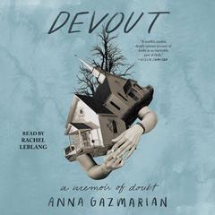 Devout: A Memoir of Doubt Audiobook, by Anna Gazmarian