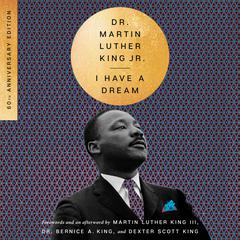 I Have a Dream - 60th Anniversary Edition Audiobook, by 