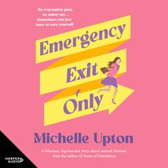 Emergency Exit Only: The new funny and uplifting summer beach read from the author of Terms of Inheritance for fans of Toni Jordan, Rachael Johns and Jojo Moyes Audiobook, by Michelle Upton