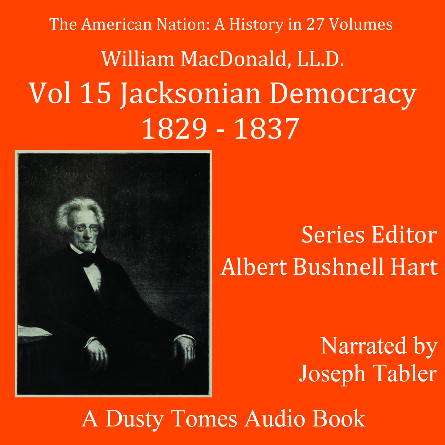 The American Nation: A History, Vol. 15: Jacksonian Democracy, 1829–1837  Audiobook, by William MacDonald