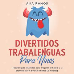Divertidos trabalenguas para niños Audiobook, by Ana Ramos