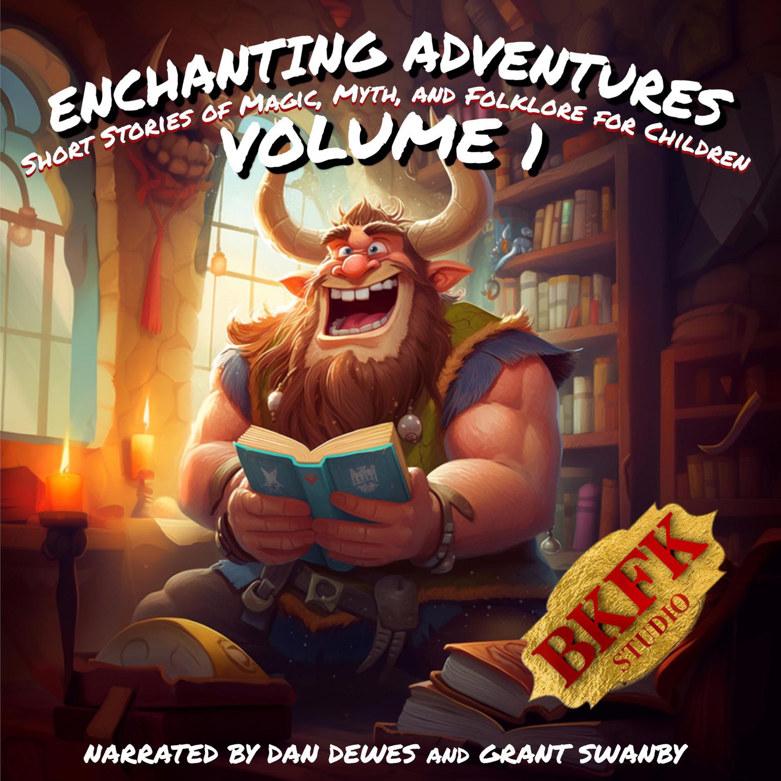 Enchanting Adventures: Short Stories of Magic, Myth, and Folklore for Children - Volume 1 Audiobook, by BKFK Studio