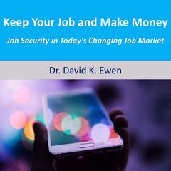 Keep Your Job and Make Money Audiobook, by David K. Ewen