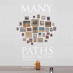 Many Paths Audiobook, by Bruce McEver