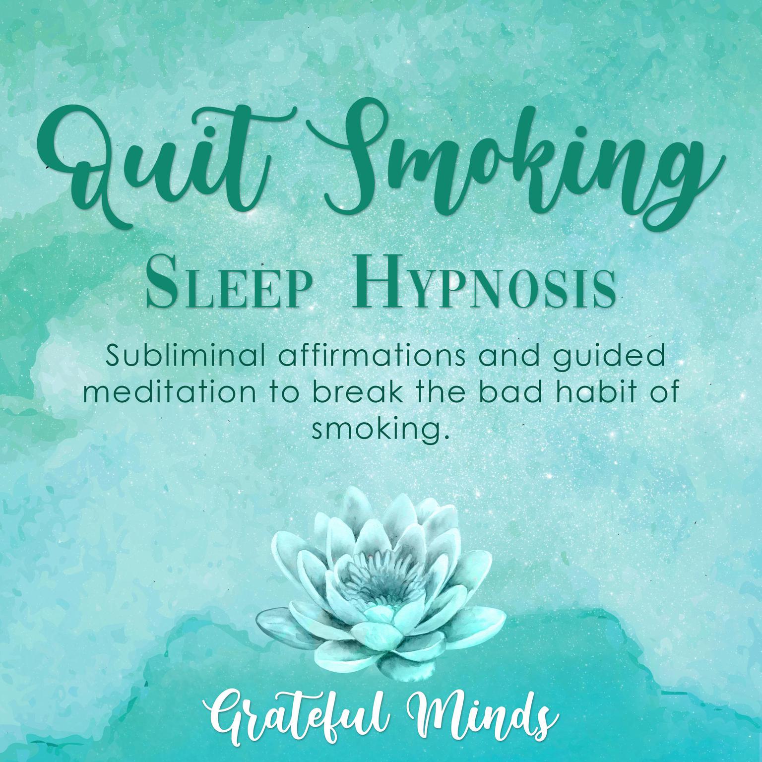 Quit Smoking: Sleep Hypnosis Audiobook, by Grateful Minds