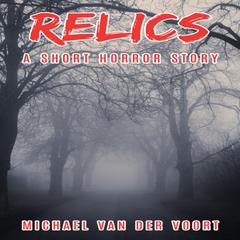 Relics Audiobook, by Michael van der Voort