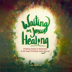 Waiting for Jesus Healing Audiobook, by Lola De Ávila