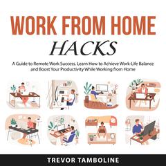 Work from Home Hacks Audiobook, by Trevor Tamboline