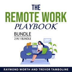 The Remote Work Playbook Bundle, 2 in 1 Bundle Audiobook, by Raymond Worth