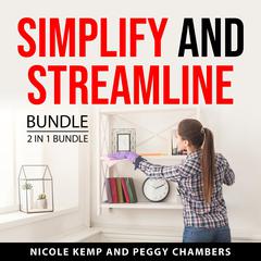 Simplify and Streamline Bundle, 2 in 1 Bundle Audiobook, by Nicole Kemp