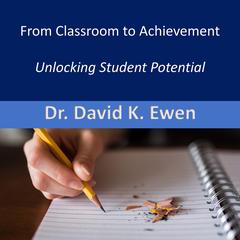 From Classroom to Achievement Audiobook, by David K. Ewen