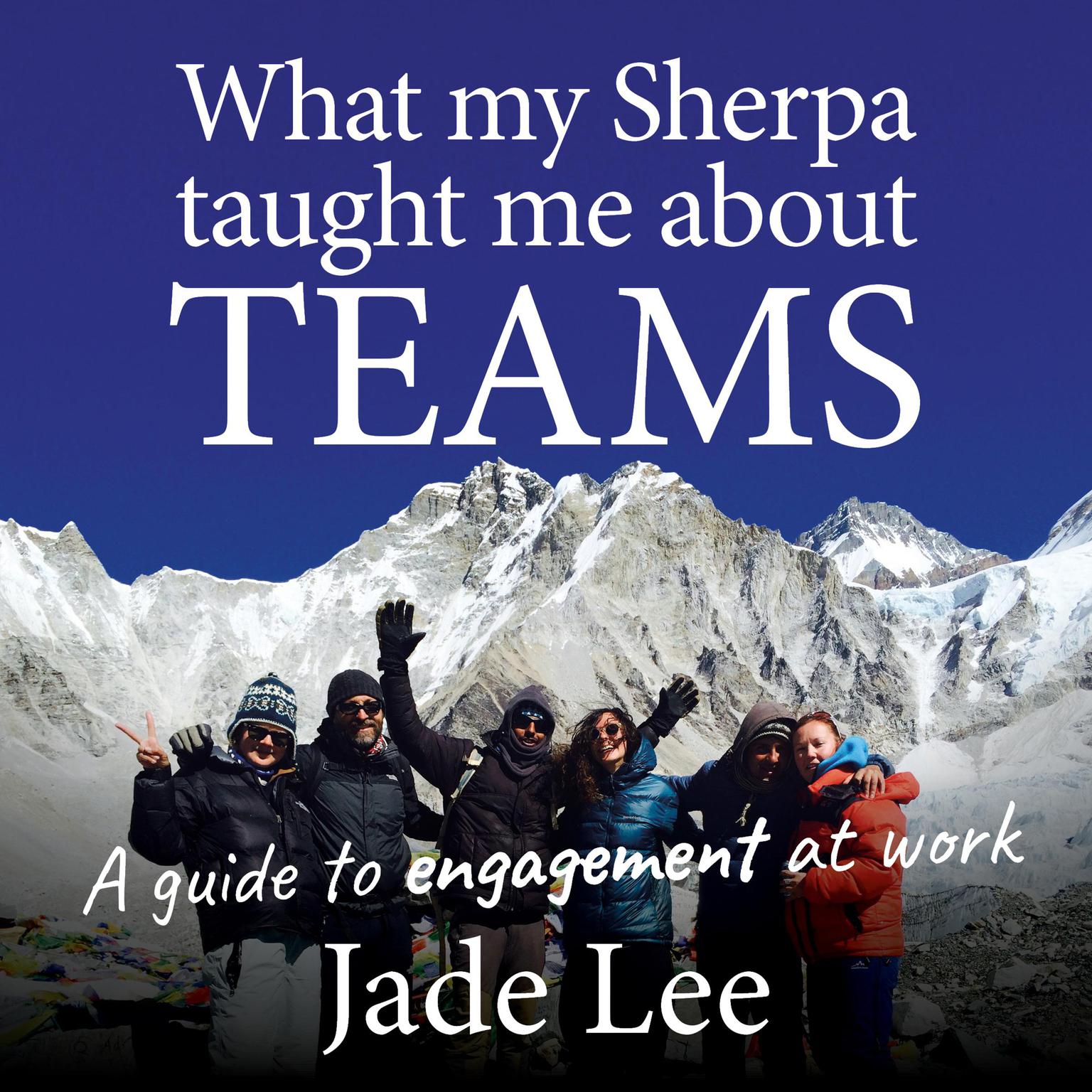 What my Sherpa taught me about teams Audiobook, by Jade Lee