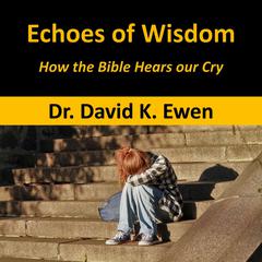 Echoes of Wisdom Audiobook, by David K. Ewen