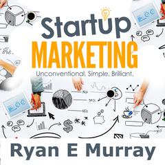 Startup Marketing Audiobook, by Ryan E Murray