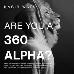 Are You A 360 Alpha? Audiobook, by Kabir Wats